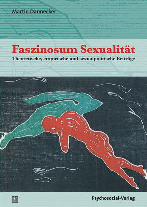 Faszinosum Sexualität von Dannecker,  Martin, Lemke,  Richard