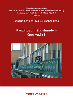 Faszinosum Spürhunde – Quo vadis? von Püschel,  Klaus, Schüler,  Christine