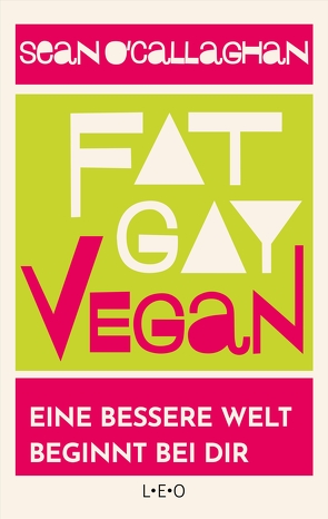 Fat. Gay. Vegan. von ́Callaghan,  Sean O, Hoffmann,  Frances