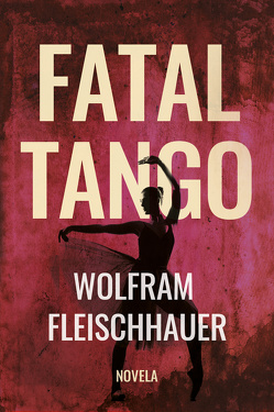 Fatal Tango von Fleischhauer,  Wolfram