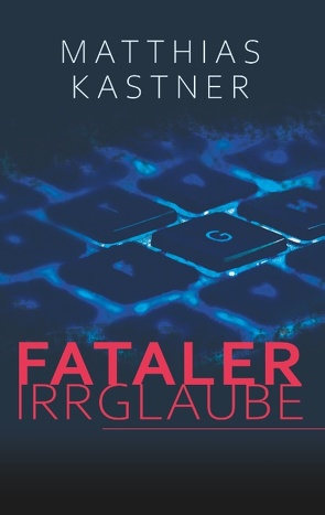 Fataler Irrglaube von Kästner,  Matthias