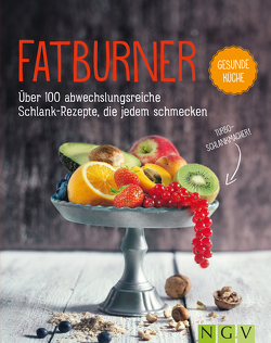 Fatburner – Über 100 abwechslungsreiche Schlank-Repepte, die jedem schmecken