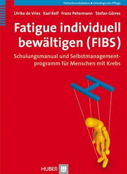 Fatigue individuell bewältigen (FIBS) von Görres,  Stefan, Petermann,  Franz, Reif,  Karl, Vries,  Ulrike de