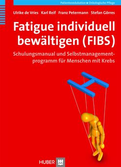 Fatigue individuell bewältigen (FIBS) von de Vries,  Ulrike, Görres,  Stefan, Petermann,  Franz, Reif,  Karl