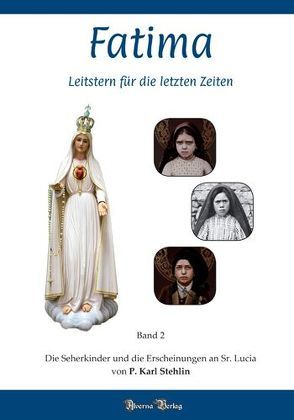 Fatima – Leitstern für die letzten Zeiten / Bd 2 von Stehlin,  Karl