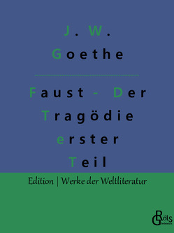 Faust – Der Tragödie erster Teil von Goethe,  Johann Wolfgang von, Gröls-Verlag,  Redaktion