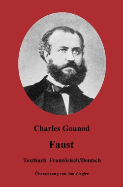Faust: Französisch/Deutsch von Gounod,  Charles, Ziegler,  Jan