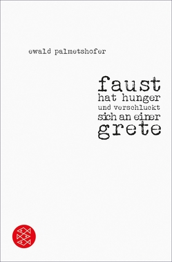 faust hat hunger und verschluckt sich an einer grete von Palmetshofer,  Ewald