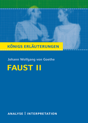Faust II von Johann Wolfgang von Goethe. Textanalyse und Interpretation mit ausführlicher Inhaltsangabe und Abituraufgaben mit Lösungen. von Bernhardt,  Rüdiger, Goethe,  Johann Wolfgang von