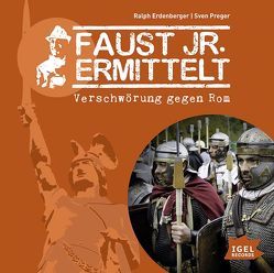 Faust jr. ermittelt: Verschwörung gegen Rom (12) von Erdenberger,  Ralph, Naujoks,  Ingo, Preger,  Sven, Primus,  Bodo