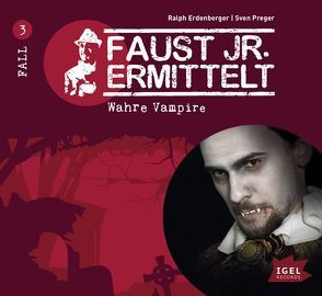 Faust junior ermittelt. Wahre Vampire (03) von Erdenberger,  Ralph, Naujoks,  Ingo, Preger,  Sven, Primus,  Bodo