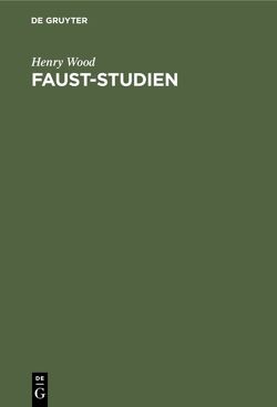 Faust-Studien von Wood,  Henry