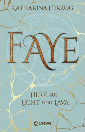 Faye – Herz aus Licht und Lava von Herzog,  Katharina