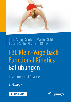 FBL Klein-Vogelbach Functional Kinetics: Ballübungen von Bürge,  Elisabeth, Grillo,  Tiziana, Oehl,  Markus, Spirgi-Gantert,  Irene, Suppe,  Barbara