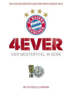 FC Bayern München: 4ever – Vier Meistertitel in Serie von Kühne-Hellmessen,  Ulrich