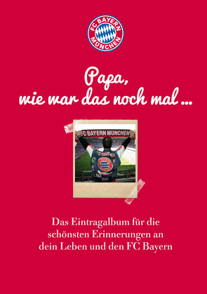 FC Bayern München: Papa, wie war das noch mal …