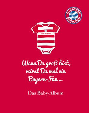 FC Bayern München: Wenn Du groß bist, wirst Du mal ein Bayern-Fan …