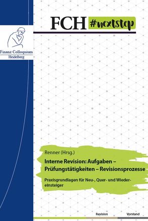 FCH #nextstep Interne Revision: Aufgaben – Prüfungstätigkeiten – Revisionsprozesse von Renner,  Michael