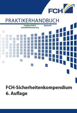 FCH-Sicherheitenkompendium 6. Auflage von Bieberstein,  Bettina, Cranshaw,  Dr. jur. Friedrich L., Fischer,  Michael