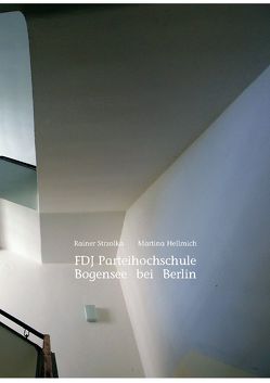 FDJ Parteihochschule Bogensee bei Berlin von Hellmich,  Martina, Koechert,  Clemens, Strzolka,  Rainer