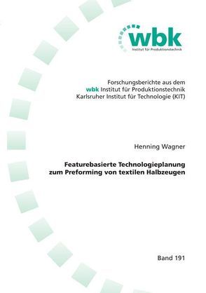 Featurebasierte Technologieplanung zum Preforming von textilen Halbzeugen von Wagner,  Henning