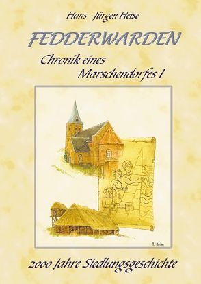 Fedderwarden – Chronik eines Marschdorfes von Heise,  Hans J, Heise,  Thorsten