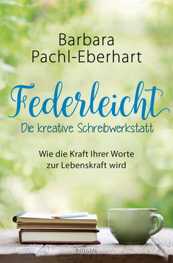 Federleicht – Die kreative Schreibwerkstatt von Pachl-Eberhart,  Barbara