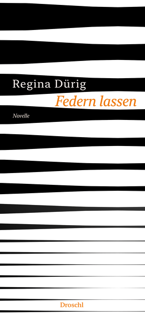 Federn lassen von Dürig,  Regina