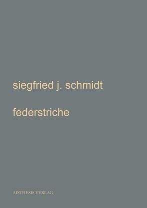 federstriche von Siegfried J. Schmidt
