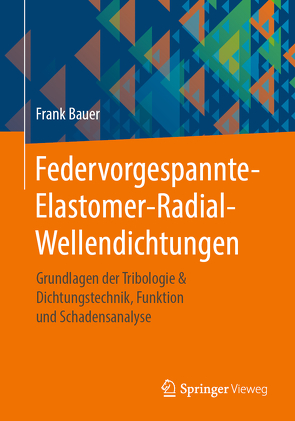 Federvorgespannte-Elastomer-Radial-Wellendichtungen von Bauer,  Frank