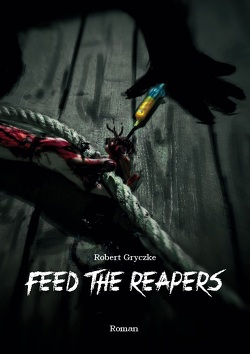 Feed The Reapers von Gryczke,  Robert
