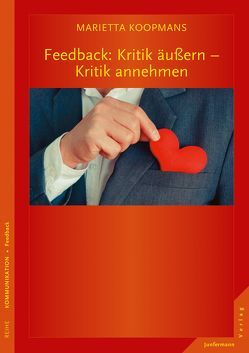 Feedback: Kritik äußern – Kritik annehmen von Heitzer-Gores,  Waltraud, Koopmans,  Marieta