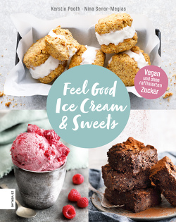 Feel Good Ice Cream & Sweets von Pooth,  Kerstin, Senor-Megias,  Nina