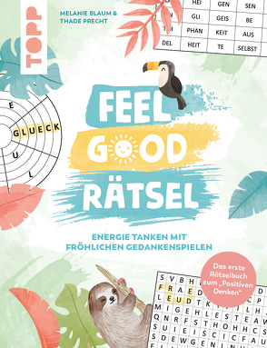 Feel Good Rätsel. Das erste Rätselbuch zum „Positiven Denken“ von Blaum,  Melanie, Precht,  Thade