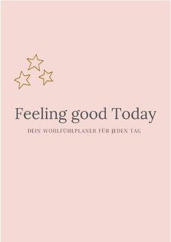 Feeling Good Today Dein Wohlfühlplaner für jeden Tag von Ehlers,  Sunita