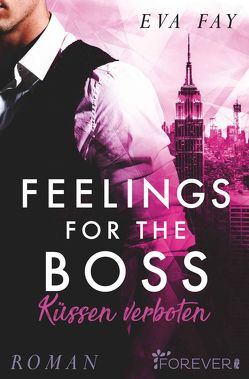 Feelings for the Boss (New-York-Boss-Serie 2) von Fay,  Eva