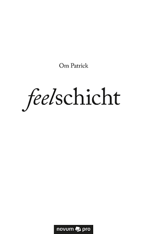 feelschicht von Patrick,  Om