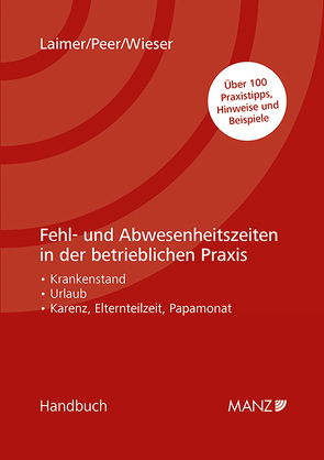 Fehl- und Abwesenheitszeiten in der betrieblichen Praxis von Laimer,  Hans Georg, Peer,  Melina, Wieser,  Lukas