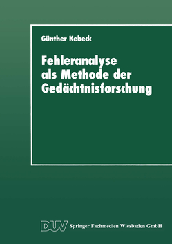 Fehleranalyse als Methode der Gedächtnisforschung von Kebeck,  Günther