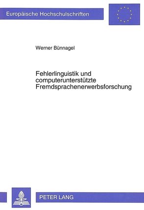 Fehlerlinguistik und computerunterstützte Fremdsprachenerwerbsforschung von Bünnagel,  Werner