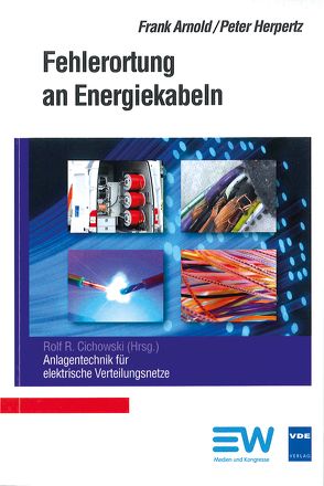 Fehlerortung an Energiekabeln von Arnold,  Frank, Cichowski,  Rolf Rüdiger, Herpertz,  Peter