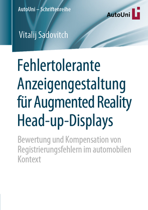 Fehlertolerante Anzeigengestaltung für Augmented Reality Head-up-Displays von Sadovitch,  Vitalij