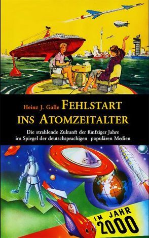 Fehlstart ins Atomzeitalter von Galle,  Heinz J, Reeken,  Dieter von
