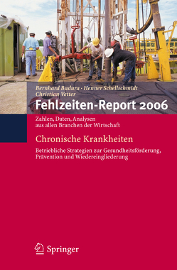 Fehlzeiten-Report 2006 von Badura,  Bernhard, Schellschmidt,  Henner, Vetter,  Christian