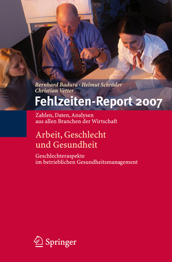 Fehlzeiten-Report 2007 von Badura,  Bernhard, Schröder,  Helmut, Vetter,  Christian