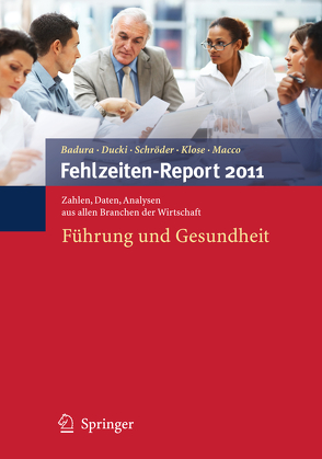 Fehlzeiten-Report 2011 von Badura,  Bernhard, Ducki,  Antje, Klose,  Joachim, Macco,  Katrin, Schröder,  Helmut