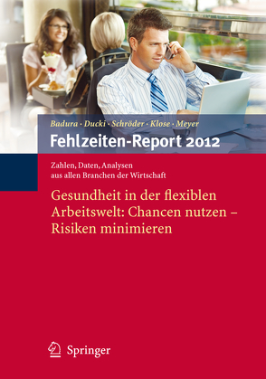 Fehlzeiten-Report 2012 von Badura,  Bernhard, Ducki,  Antje, Klose,  Joachim, Meyer,  Markus, Schröder,  Helmut