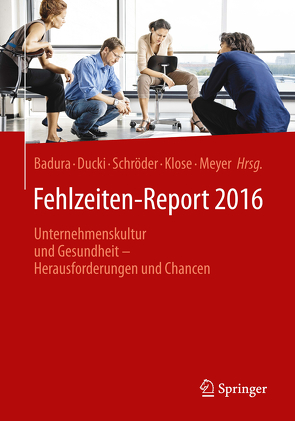 Fehlzeiten-Report 2016 von Badura,  Bernhard, Ducki,  Antje, Klose,  Joachim, Meyer,  Markus, Schröder,  Helmut
