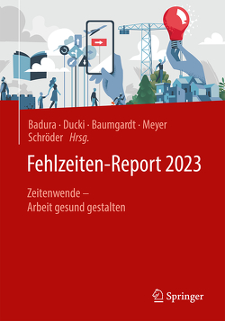 Fehlzeiten-Report 2023 von Badura,  Bernhard, Baumgardt,  Johanna, Ducki,  Antje, Meyer,  Markus, Schröder,  Helmut