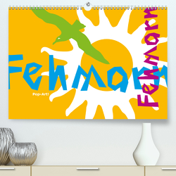 Fehmarn PopArt / 2021 (Premium, hochwertiger DIN A2 Wandkalender 2021, Kunstdruck in Hochglanz) von Kipp,  Claudia